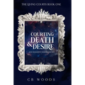 Courting Death & Desire - Hardcover