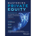 Mastering Private Equity: Transformation Via Venture Capital, Minority Investments and Buyouts - Hardcover