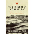 The Strikers of Coachella: A Rank-And-File History of the Ufw Movement - Paperback