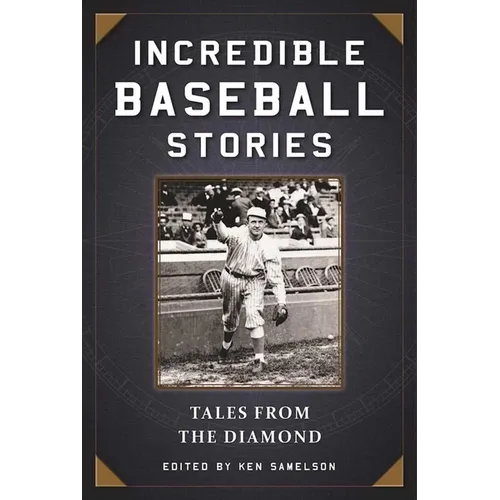 Incredible Baseball Stories: Amazing Tales from the Diamond - Paperback