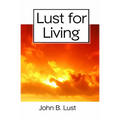 Lust For Living: Grow Younger, Healthier and Happier - Paperback