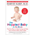 The Happiest Baby on the Block: The New Way to Calm Crying and Help Your Newborn Baby Sleep Longer - Paperback