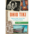 Ohio Tiki: Polynesian Idols, Coconut Trees and Tropical Cocktails - Paperback