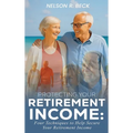 Protecting Your Retirement Income: Four Techniques to Help Secure Your Retirement Income - Hardcover