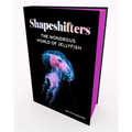 Shapeshifters: The Wondrous World of Jellyfish - Hardcover