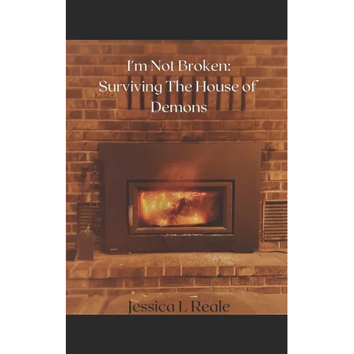 I'm Not Broken: Surviving the House of Demons - Paperback