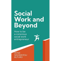 Social Work and Beyond: How to Be a Conscious Social Work Entrepreneur - Paperback