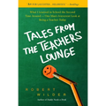 Tales from the Teachers' Lounge: What I Learned in School the Second Time Around-One Man's Irreverent Look at Being a Teacher Today - Paperback
