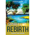 Spiritual Rebirth: Thirst No More - Paperback