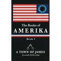 The Books of Amerika: A Town of James - Paperback