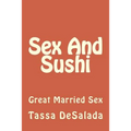 Sex And Sushi: Sessions of Great Married Sex - Paperback