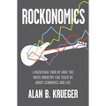 Rockonomics: A Backstage Tour of What the Music Industry Can Teach Us about Economics and Life - Hardcover