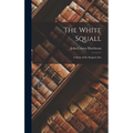 The White Squall: A Story of the Sargasso Sea - Hardcover