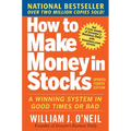 How to Make Money in Stocks: A Winning System in Good Times and Bad, Fourth Edition - Paperback