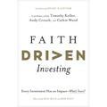 Faith Driven Investing: Every Investment Has an Impact--What's Yours? - Hardcover