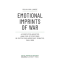 Emotional Imprints of War: A Computer-Assisted Analysis of Emotions in Dutch Parliamentary Debates, 1945-1989 - Paperback