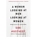 A Woman Looking at Men Looking at Women: Essays on Art, Sex, and the Mind - Paperback