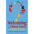 Welcoming Your Chinese Guests: A Practical Guide for Hospitality and Tourism - Paperback