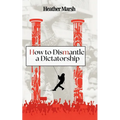 How to Dismantle a Dictatorship - Paperback