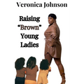 Raising "Brown" Young Ladies - Paperback