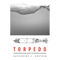 Torpedo: Inventing the Military-Industrial Complex in the United States and Great Britain - Hardcover