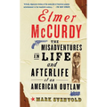 Elmer McCurdy: The Life and Afterlife of an American Outlaw - Paperback