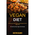 Vegan Diet: 40 Delicious Plant Based Snack Recipes for the Vegan Diet (40 Quick and Easy Vegan Diet Recipes) - Paperback