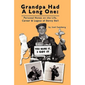 Grandpa Had a Long One: Personal Notes on the Life, Career & Legacy of Benny Bell - Paperback