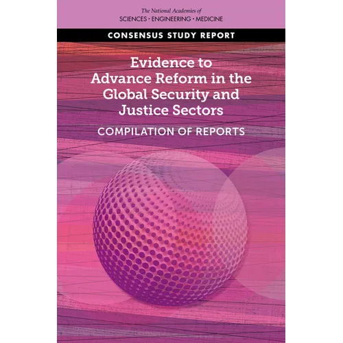 Evidence to Advance Reform in the Global Security and Justice Sectors: Compilation of Reports - Paperback