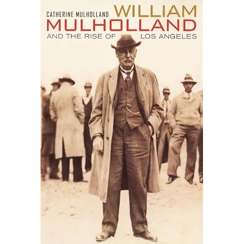 William Mulholland and the Rise of Los Angeles - Paperback