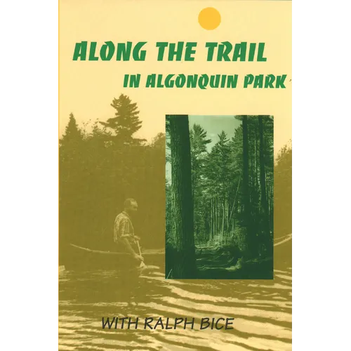 Along the Trail in Algonquin Park: With Ralph Bice - Paperback