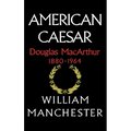 American Caesar, Douglas MacArthur, 1880-1964 - Hardcover