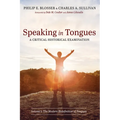 Speaking in Tongues: A Critical Historical Examination: Volume 1: The Modern Redefinition of Tongues - Paperback