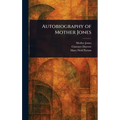 Autobiography of Mother Jones - Hardcover