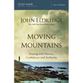 The Moving Mountains: Praying with Passion, Confidence, and Authority (Study Guide) - Paperback