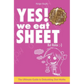 YES! We Eat SHEET: But Relax;-) - Paperback