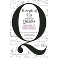 Keeping Up with the Quants: Your Guide to Understanding and Using Analytics - Hardcover