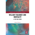 William Faulkner and Mortality: A Fine Dead Sound - Paperback
