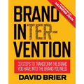 Brand Intervention: 33 Steps to Transform the Brand You Have into the Brand You Need - Paperback
