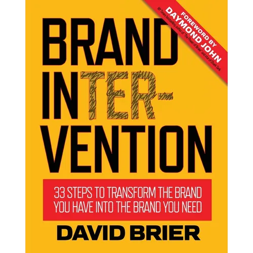 Brand Intervention: 33 Steps to Transform the Brand You Have into the Brand You Need - Paperback