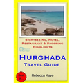 Hurghada Travel Guide: Sightseeing, Hotel, Restaurant & Shopping Highlights - Paperback