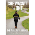 She Wasn't The One: The Walk Never Ended - Paperback