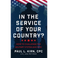 In the Service of Your Country?: How To Challenge the Military System and Win! - Hardcover