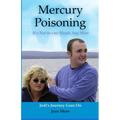 Mercury Poisoning It's Not In Our Heads Anymore: True Stories, Symptoms And Treatments - Paperback