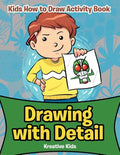 Drawing with Detail: Kids How to Draw Activity Book - Paperback
