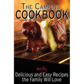 The Camping Cookbook: Delicious and Mostly Easy Recipes the Family Will Love - Paperback