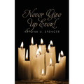 Never Give Up Ever! - Paperback