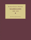 Franklin County, Tennessee, Marriages 1838-1874 - Paperback