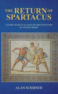 The Return of Spartacus: A Judge Marcus Flavius Severus Mystery in Ancient Rome - Paperback