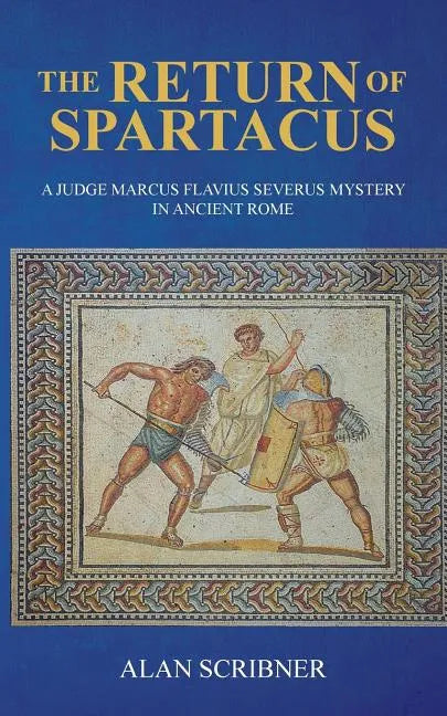 The Return of Spartacus: A Judge Marcus Flavius Severus Mystery in Ancient Rome - Paperback